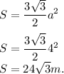 \displaystyle\\S = \frac{3\sqrt3}{2}a^2\\\\S = \frac{3\sqrt3}{2}4^2\\S = 24\sqrt3m.