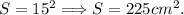 S = 15^2 \Longrightarrow S = 225cm^2.