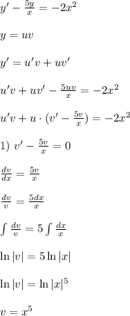 y'-\frac{5y}{x}=-2x^2 \\ \\ y=uv \\ \\ y'=u'v+uv' \\ \\ u'v+uv'-\frac{5uv}{x}=-2x^2 \\ \\ u'v+u\cdot (v'-\frac{5v}{x})=-2x^2 \\ \\ 1) \ v'-\frac{5v}{x}=0 \\ \\ \frac{dv}{dx}=\frac{5v}{x} \\ \\ \frac{dv}{v}=\frac{5dx}{x} \\ \\ \int {\frac{dv}{v}} =5\int {\frac{dx}{x}} \\ \\ \ln{|v|}=5\ln{|x|} \\ \\ \ln{|v|}=\ln{|x|^5} \\ \\ v=x^5