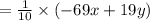 = \frac{1}{10} \times ( - 69 x + 19y)