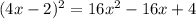 (4x-2)^{2}=16x^{2}-16x+4