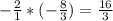 -\frac{2}{1}* (-\frac{8}{3})= \frac{16}{3}
