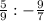 \frac{5}{9}: -\frac{9}{7} \\