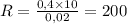 R=\frac{0,4\times10}{0,02} =200