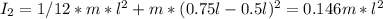 I_{2} =1/12*m*l^2+m*(0.75l-0.5l)^2=0.146m*l^2