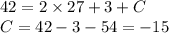 42 = 2 \times 27 + 3 + C \\ C= 42 - 3 - 54 = - 15