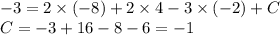 - 3 = 2 \times ( - 8) + 2 \times 4 - 3 \times ( - 2) + C \\ C= - 3 + 16 - 8 - 6 = - 1