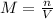 M = \frac{n}{V}