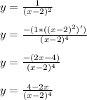 y = \frac{1}{(x-2)^{2}} \\\\y = \frac{-(1 * ((x-2)^{2})')}{(x-2)^{4} } } \\\\y = \frac{-(2x - 4)}{(x-2)^{4} } \\\\y = \frac{4 - 2x}{(x-2)^{4} }