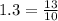 1.3 = \frac{13}{10}