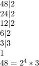 48 | 2\\24 | 2\\12 | 2\\6 | 2\\3 | 3\\1\\48 = 2^{4} *3