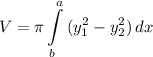 \displaystyle V= \pi \int\limits^a_b {(y_1^2-y_2^2)} \, dx