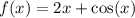 f(x) = 2x + \cos(x)