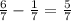 \frac{6}{7} -\frac{1}{7} =\frac{5}{7}