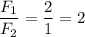 $\frac{F_1}{F_2}=\frac{2}{1}=2