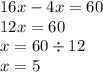 16x - 4x = 60 \\ 12x = 60 \\ x = 60 \div 12 \\ x = 5