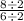 \frac{8 \div 2}{6 \div 2}