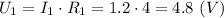 U_1 = I_1 \cdot R_1 = 1.2 \cdot 4 = 4.8~(V)