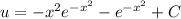 u=-x^2e^{-x^2}-e^{-x^2}+C