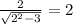 \frac{2}{\sqrt{2^{2}-3 } }=2