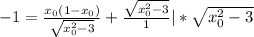 -1=\frac{x_0(1 -x_0)}{\sqrt{x_0^{2}-3 } }+\frac{\sqrt{x_0^{2} -3} }{1} | *\sqrt{x_0^{2} -3 }