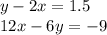 y - 2x = 1.5 \\ 12x - 6y = - 9