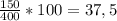 \frac{150}{400} *100=37,5