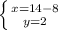 \left \{ {{x=14-8} \atop {y=2}} \right.