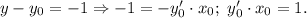 y-y_0=-1\Rightarrow -1=-y'_0\cdot x_0;\ y'_0\cdot x_0=1.