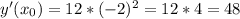 y'(x_{0}) = 12*(-2)^{2} = 12*4=48