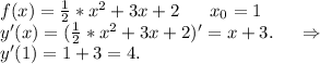 f(x)=\frac{1}{2} *x^2+3x+2\ \ \ \ \ x_0=1\\y'(x)=(\frac{1}{2} *x^2+3x+2)'=x+3.\ \ \ \ \Rightarrow\\y'(1)=1+3=4.