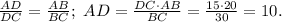 \frac{AD}{DC}=\frac{AB}{BC};\ AD=\frac{DC \cdot AB}{BC}=\frac{15\cdot 20}{30}=10.