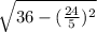 \sqrt{36-(\frac{24}{5} )^2