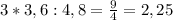 3*3,6:4,8=\frac{9}{4} =2,25