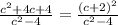 \frac{c^2 + 4c + 4}{c^2-4} = \frac{(c+2)^2}{c^2-4}