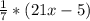 \frac{1}{7} *(21x-5)