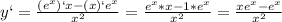 y` = \frac{(e^x)`x - (x)`e^x}{x^2} = \frac{e^x*x-1*e^x}{x^2} = \frac{xe^x-e^x}{x^2}