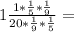 1\frac{1*\frac{1}{5}*\frac{1}{9} }{20*\frac{1}{9}*\frac{1}{5} }=