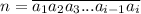 n = \overline{a_1a_2a_3...a_{i - 1}a_i}