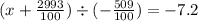 (x + \frac{2993}{100} ) \div ( - \frac{509}{100} ) = - 7.2