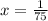 x = \frac{1}{75}