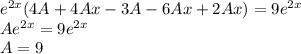 {e}^{2x} (4A+ 4Ax - 3 A- 6Ax + 2Ax) = 9 {e}^{2x} \\ Ae { }^{2x} = 9e {}^{2x} \\ A= 9