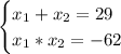 \begin{cases} x_1+x_2=29 \\ x_1*x_2=-62 \end{cases}