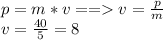 p=m*v == v=\frac{p}{m}\\v=\frac{40}{5}=8