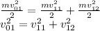 \frac{mv_{01}^2}{2} = \frac{mv_{11}^2}{2} +\frac{mv_{12}^2}{2}\\v_{01}^2 = v_{11}^2 +v_{12}^2