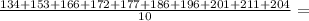 \frac{134+153+166+172+177+186+196+201+211+204}{10} =