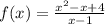 f(x)=\frac{x^2-x+4}{x-1}