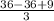 \frac{36-36+9}{3}