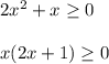 2x^2 + x \geq 0\\\\x(2x+1)\geq 0\\\\