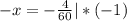 -x = - \frac{4}{60} | *(-1)